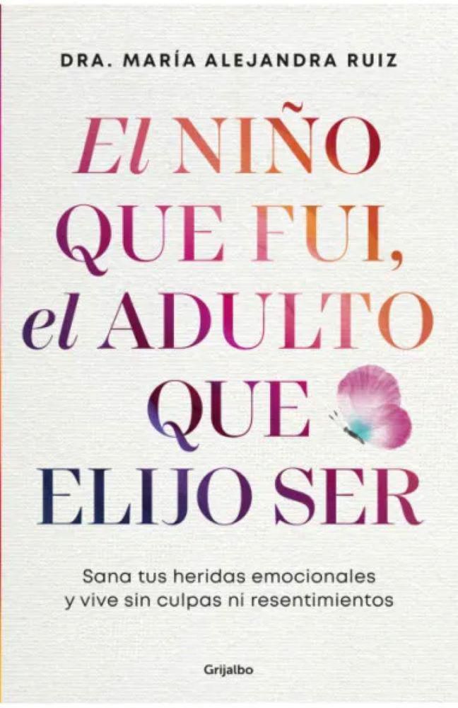 Niño Que Fui, El Adulto Que Elijo Ser, Ruiz, Dra. María Alejandra img #1